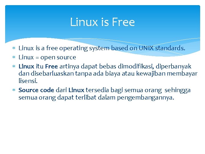 Linux is Free Linux is a free operating system based on UNIX standards. Linux