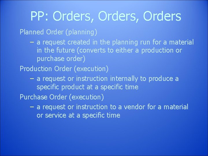 PP: Orders, Orders Planned Order (planning) – a request created in the planning run