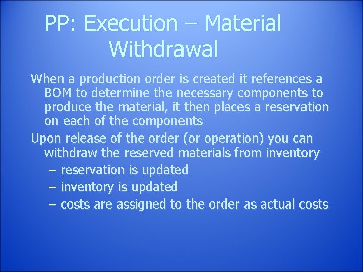 PP: Execution – Material Withdrawal When a production order is created it references a