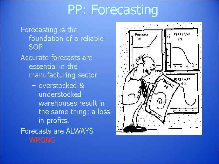 PP: Forecasting is the foundation of a reliable SOP Accurate forecasts are essential in