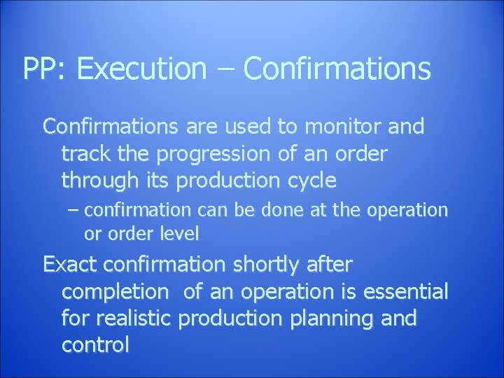 PP: Execution – Confirmations are used to monitor and track the progression of an