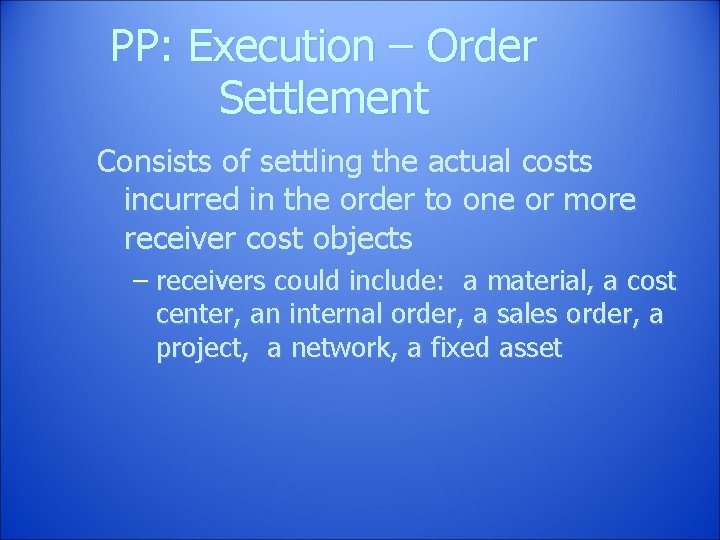 PP: Execution – Order Settlement Consists of settling the actual costs incurred in the