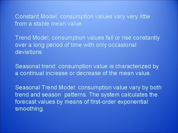  Constant Model: consumption values vary very little from a stable mean value. Trend