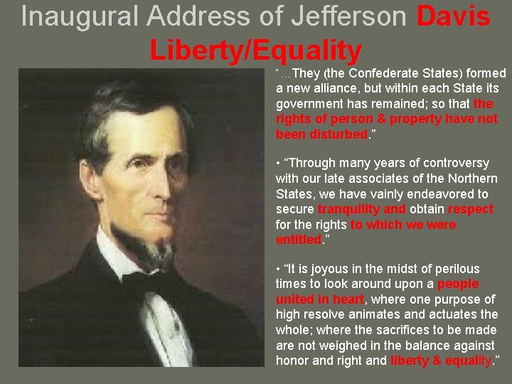 Inaugural Address of Jefferson Davis Liberty/Equality • “…They (the Confederate States) formed a new
