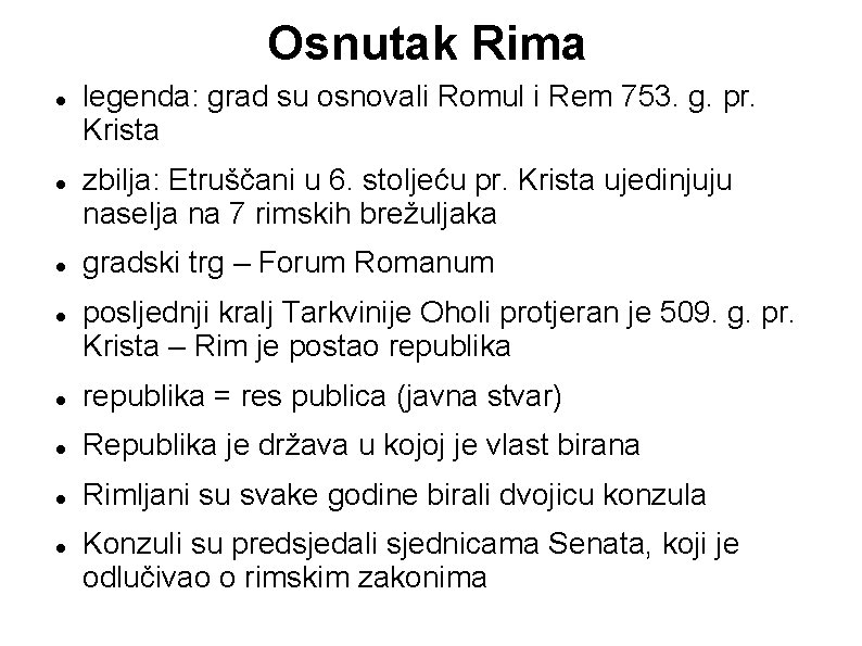 Osnutak Rima legenda: grad su osnovali Romul i Rem 753. g. pr. Krista zbilja: Osnutak Rima legenda: grad su osnovali Romul i Rem 753. g. pr. Krista zbilja: