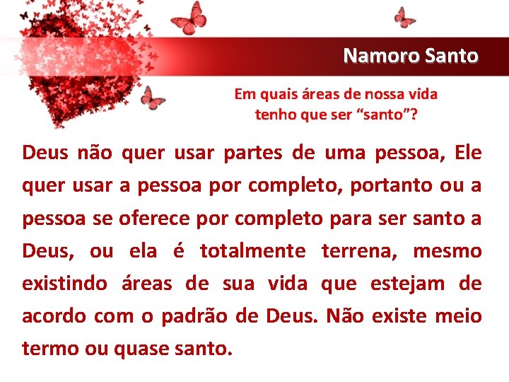 Namoro Santo Em quais áreas de nossa vida tenho que ser “santo”? Deus não