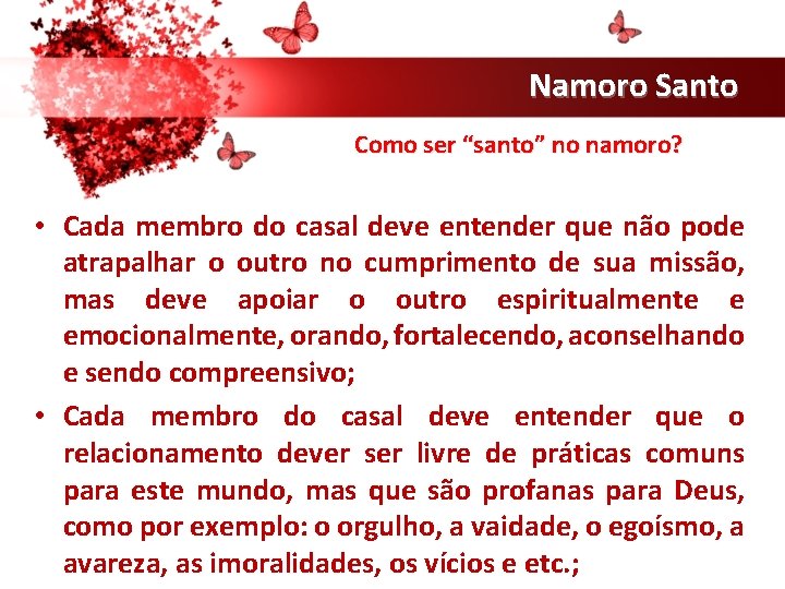 Namoro Santo Como ser “santo” no namoro? • Cada membro do casal deve entender