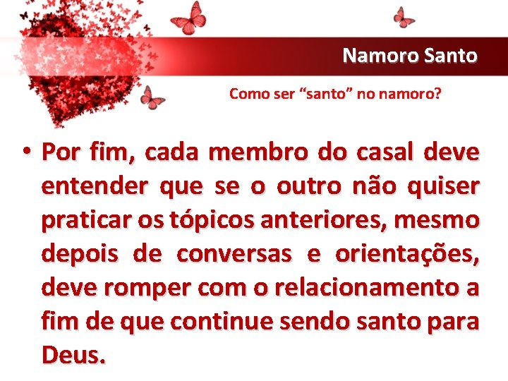 Namoro Santo Como ser “santo” no namoro? • Por fim, cada membro do casal Namoro Santo Como ser “santo” no namoro? • Por fim, cada membro do casal
