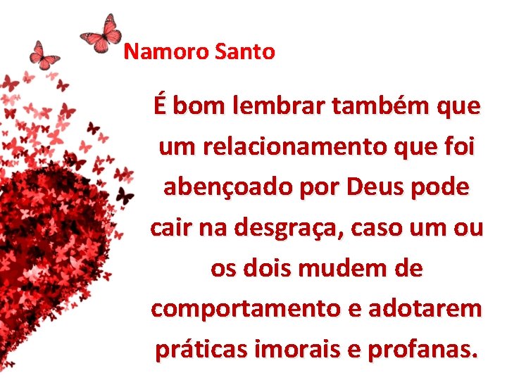 Namoro Santo É bom lembrar também que um relacionamento que foi abençoado por Deus