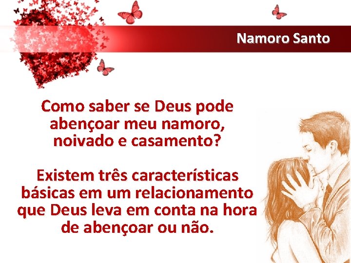 Namoro Santo Como saber se Deus pode abençoar meu namoro, noivado e casamento? Existem