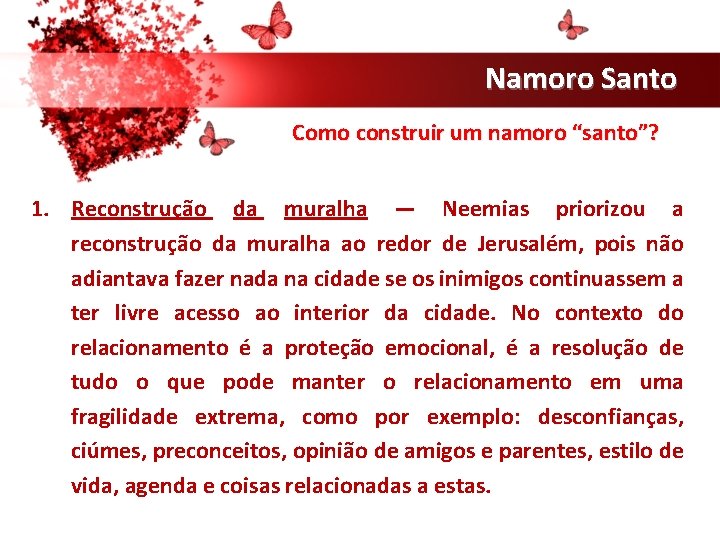 Namoro Santo Como construir um namoro “santo”? 1. Reconstrução da muralha — Neemias priorizou