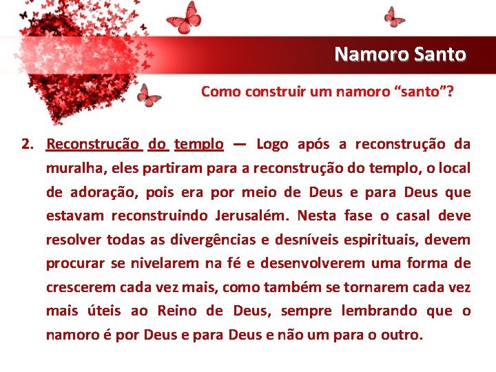 Namoro Santo Como construir um namoro “santo”? 2. Reconstrução do templo — Logo após Namoro Santo Como construir um namoro “santo”? 2. Reconstrução do templo — Logo após