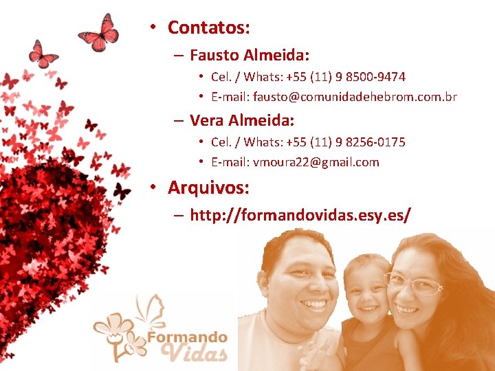  • Contatos: – Fausto Almeida: • Cel. / Whats: +55 (11) 9 8500