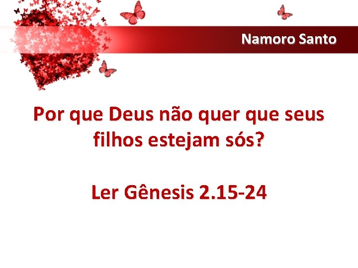 Namoro Santo Por que Deus não quer que seus filhos estejam sós? Ler Gênesis