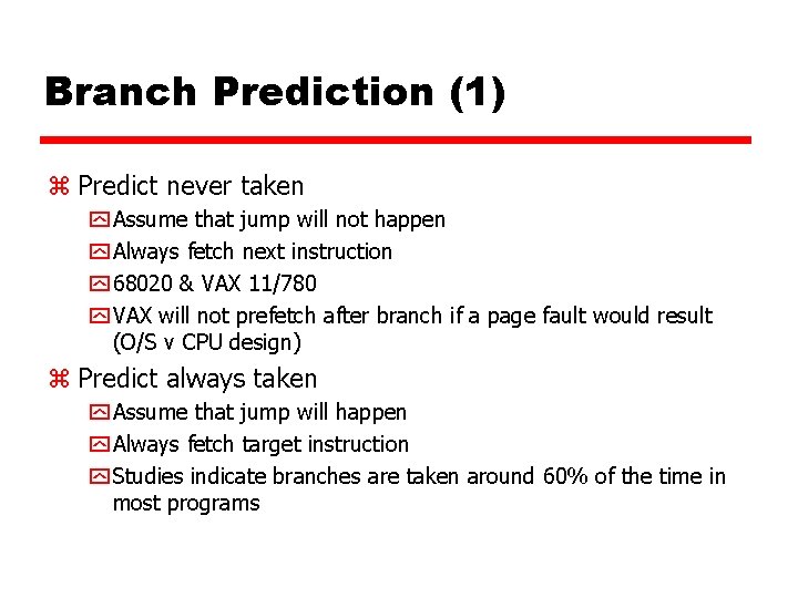 Branch Prediction (1) z Predict never taken y Assume that jump will not happen