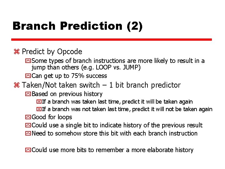 Branch Prediction (2) z Predict by Opcode y Some types of branch instructions are