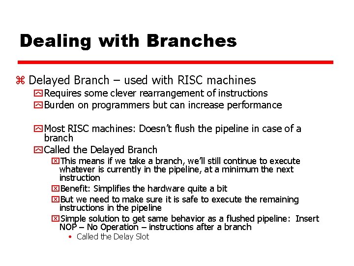 Dealing with Branches z Delayed Branch – used with RISC machines y Requires some