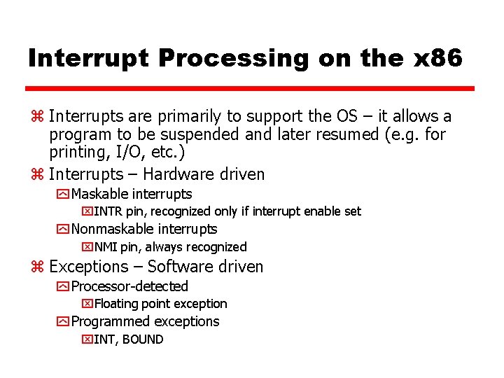 Interrupt Processing on the x 86 z Interrupts are primarily to support the OS