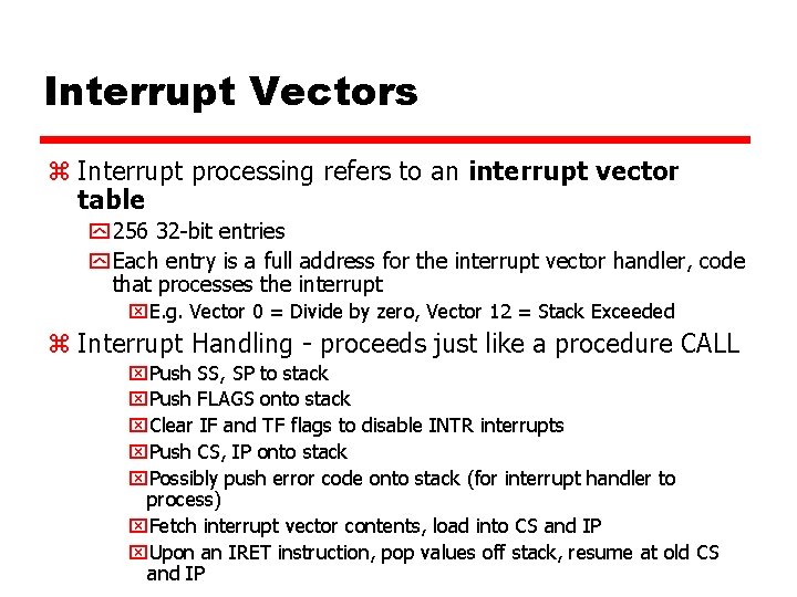 Interrupt Vectors z Interrupt processing refers to an interrupt vector table y 256 32