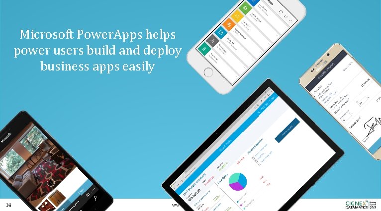 er ap ps. c CIGNEX Datamatics Confidential ow 14 o Microsoft Power. Apps helps
