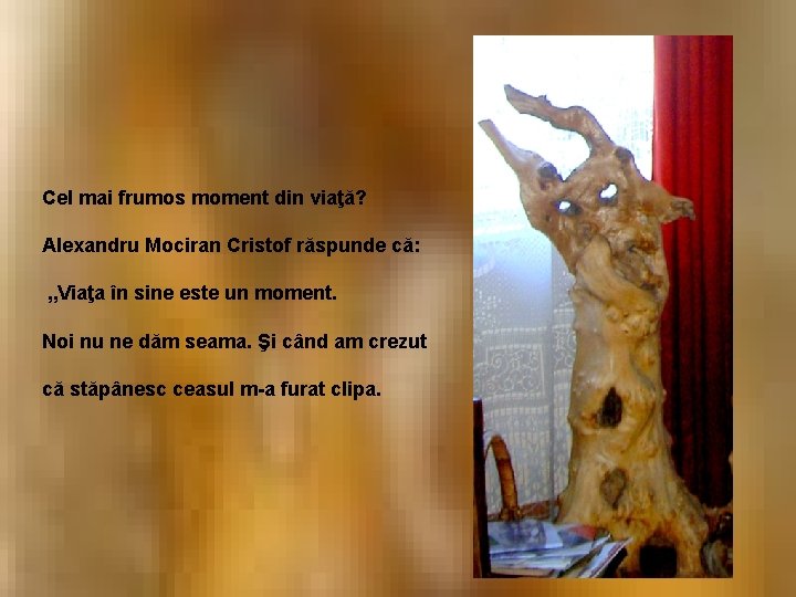 Cel mai frumos moment din viaţă? Alexandru Mociran Cristof răspunde că: „Viaţa în sine