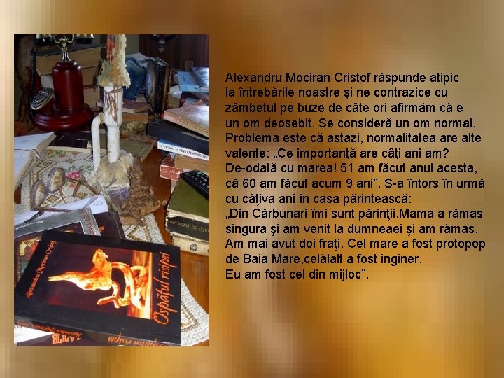 Alexandru Mociran Cristof răspunde atipic la întrebările noastre şi ne contrazice cu zâmbetul pe