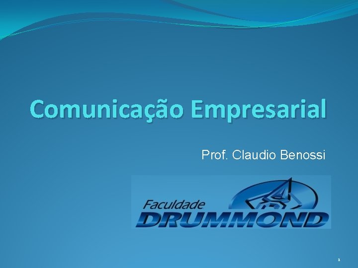Comunicação Empresarial Prof. Claudio Benossi 1 
