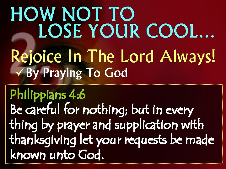 HOW NOT TO LOSE YOUR COOL… Rejoice In The Lord Always! üBy Praying To