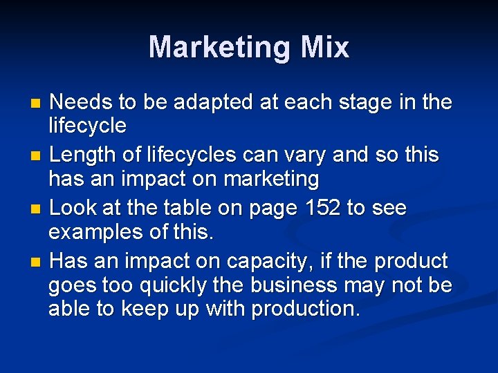 Marketing Mix Needs to be adapted at each stage in the lifecycle n Length