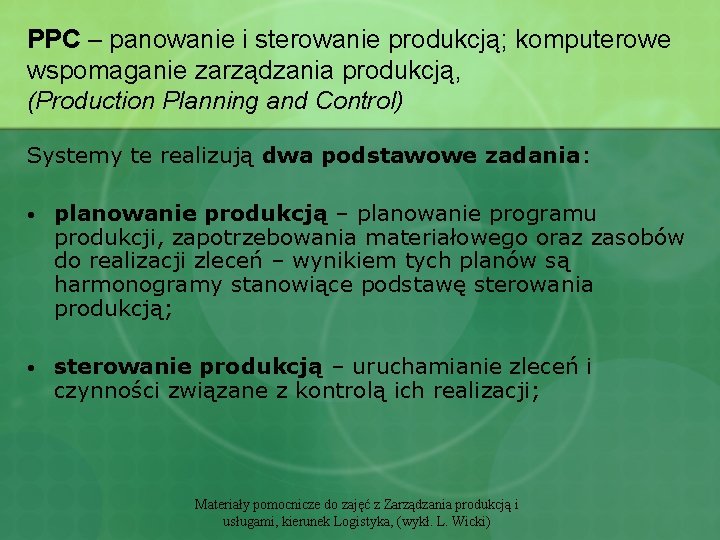 PPC – panowanie i sterowanie produkcją; komputerowe wspomaganie zarządzania produkcją, (Production Planning and Control)