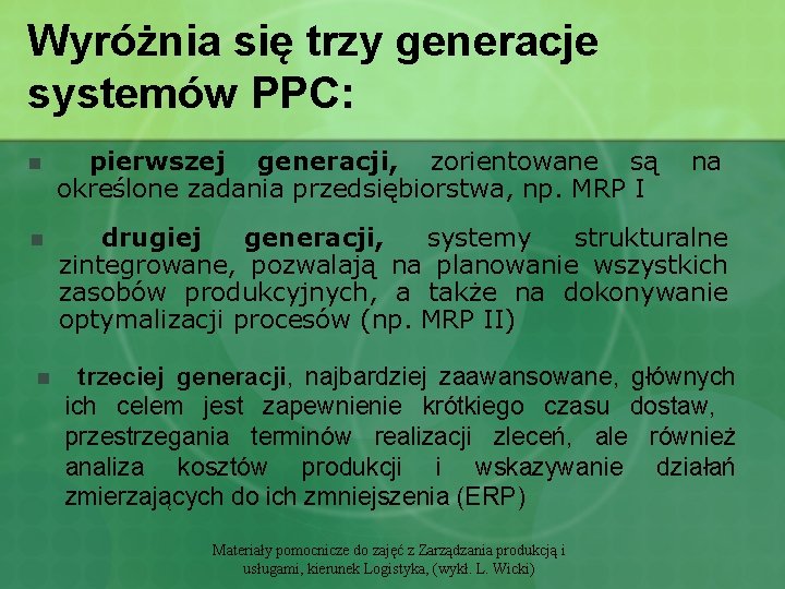 Wyróżnia się trzy generacje systemów PPC: n pierwszej generacji, zorientowane są określone zadania przedsiębiorstwa,