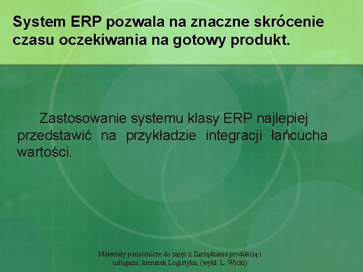 System ERP pozwala na znaczne skrócenie czasu oczekiwania na gotowy produkt. Zastosowanie systemu klasy