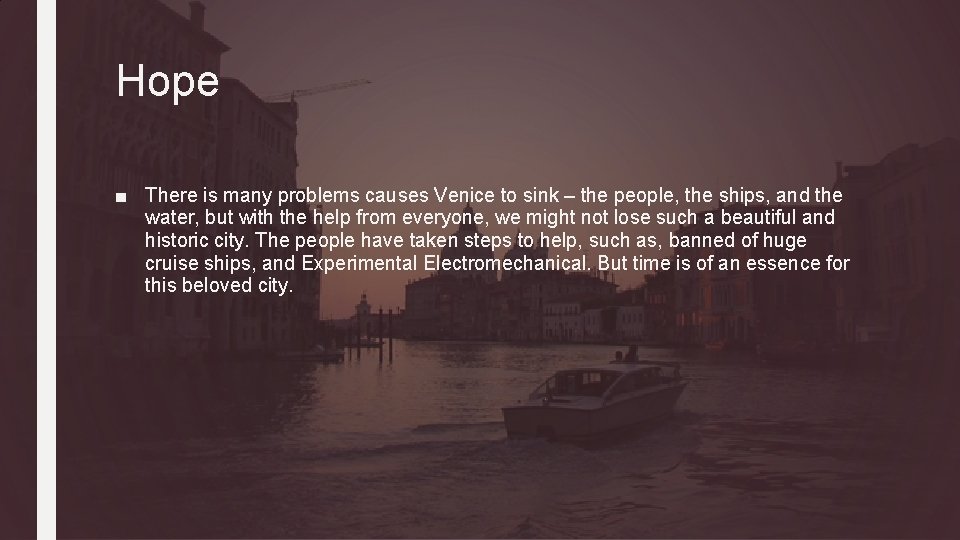 Hope ■ There is many problems causes Venice to sink – the people, the