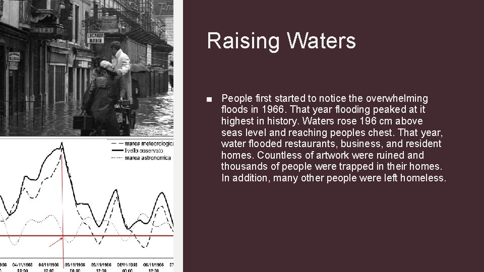 Raising Waters ■ People first started to notice the overwhelming floods in 1966. That