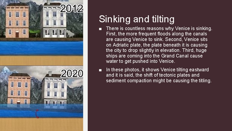 Sinking and tilting ■ There is countless reasons why Venice is sinking. First, the