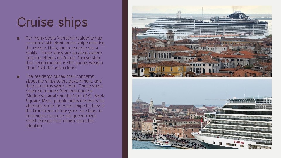 Cruise ships ■ For many years Venetian residents had concerns with giant cruise ships