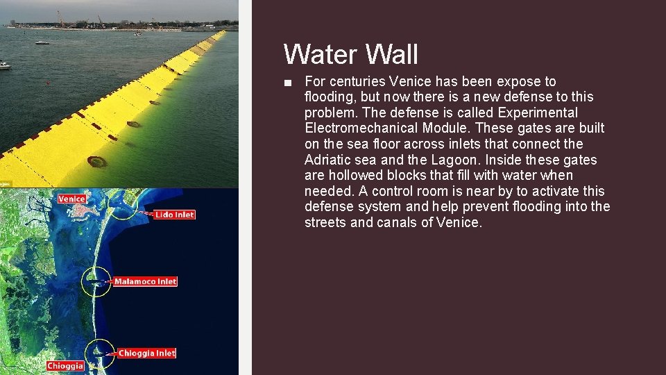 Water Wall ■ For centuries Venice has been expose to flooding, but now there