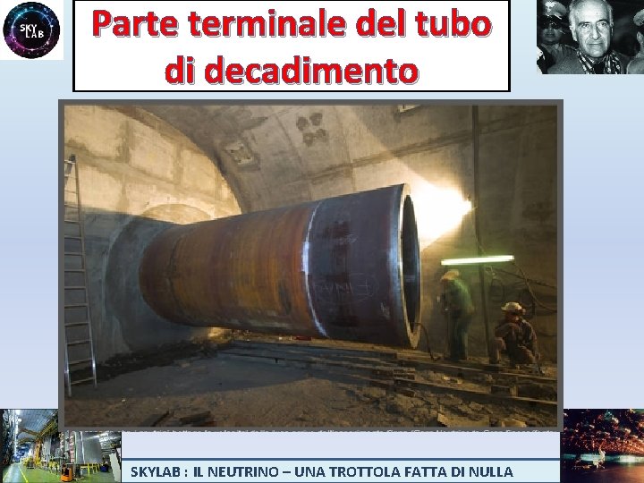 Parte terminale del tubo di decadimento SKYLAB : IL NEUTRINO – UNA TROTTOLA FATTA