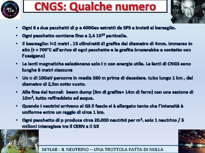 CNGS: Qualche numero • Ogni 6 s due pacchetti di p a 400 Gev