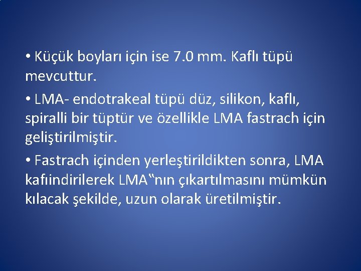 • Küçük boyları için ise 7. 0 mm. Kaflı tüpü mevcuttur. • LMA- • Küçük boyları için ise 7. 0 mm. Kaflı tüpü mevcuttur. • LMA-