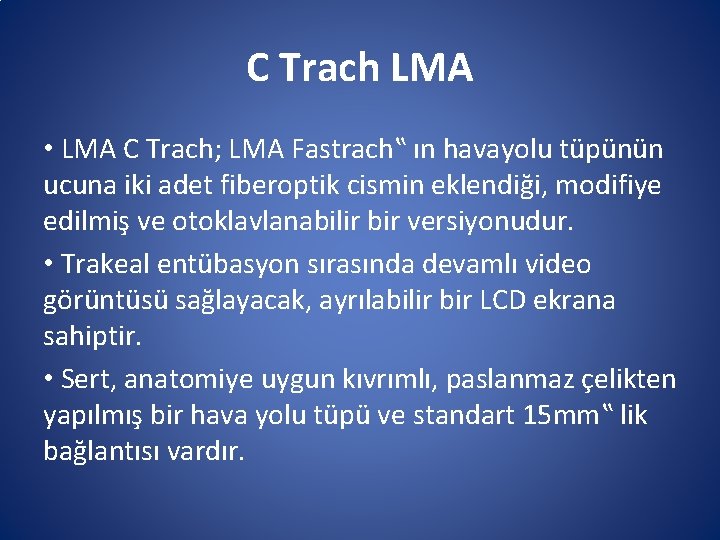 C Trach LMA • LMA C Trach; LMA Fastrach‟ ın havayolu tüpünün ucuna iki C Trach LMA • LMA C Trach; LMA Fastrach‟ ın havayolu tüpünün ucuna iki