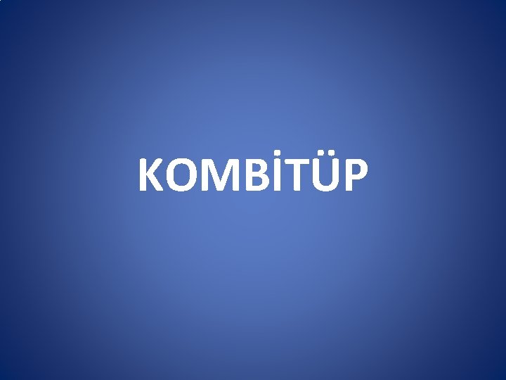 KOMBİTÜP KOMBİTÜP
