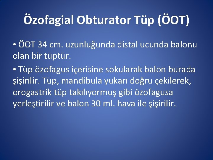 Özofagial Obturator Tüp (ÖOT) • ÖOT 34 cm. uzunluğunda distal ucunda balonu olan bir Özofagial Obturator Tüp (ÖOT) • ÖOT 34 cm. uzunluğunda distal ucunda balonu olan bir