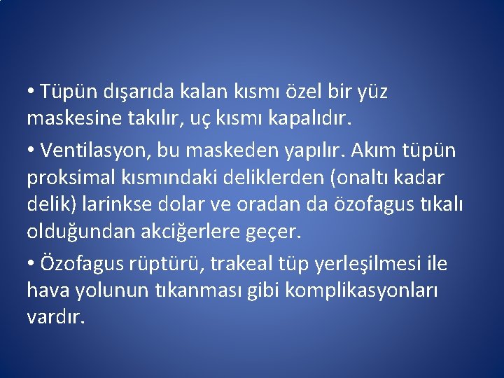 • Tüpün dışarıda kalan kısmı özel bir yüz maskesine takılır, uç kısmı kapalıdır. • Tüpün dışarıda kalan kısmı özel bir yüz maskesine takılır, uç kısmı kapalıdır.