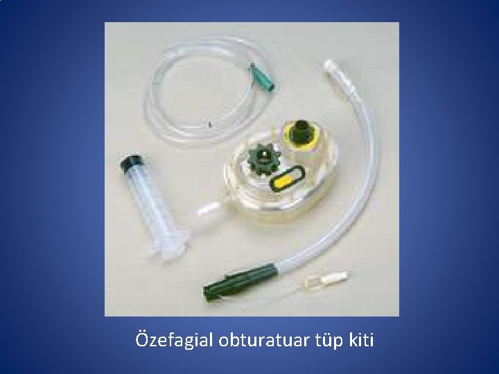 Özefagial obturatuar tüp kiti Özefagial obturatuar tüp kiti