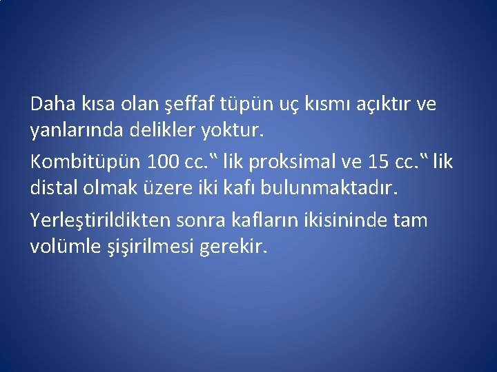 Daha kısa olan şeffaf tüpün uç kısmı açıktır ve yanlarında delikler yoktur. Kombitüpün 100 Daha kısa olan şeffaf tüpün uç kısmı açıktır ve yanlarında delikler yoktur. Kombitüpün 100