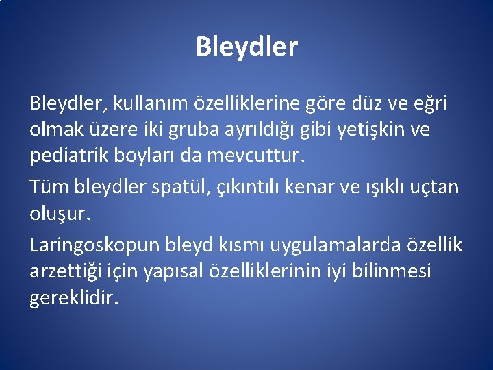 Bleydler, kullanım özelliklerine göre düz ve eğri olmak üzere iki gruba ayrıldığı gibi yetişkin Bleydler, kullanım özelliklerine göre düz ve eğri olmak üzere iki gruba ayrıldığı gibi yetişkin