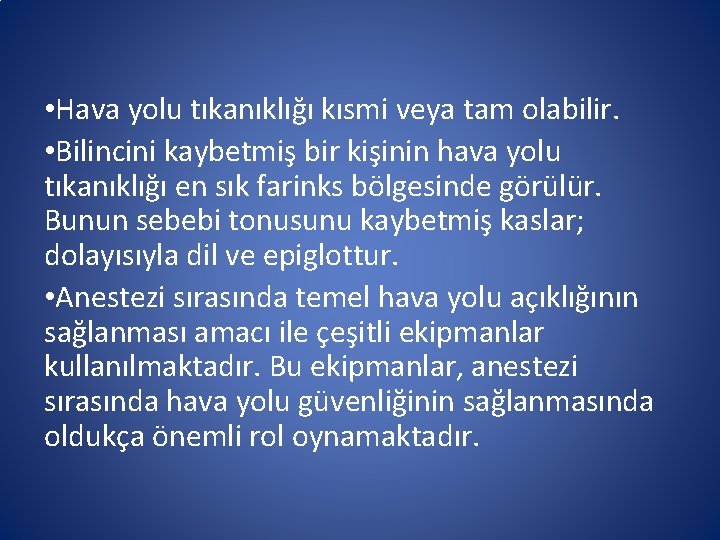 • Hava yolu tıkanıklığı kısmi veya tam olabilir. • Bilincini kaybetmiş bir kişinin • Hava yolu tıkanıklığı kısmi veya tam olabilir. • Bilincini kaybetmiş bir kişinin