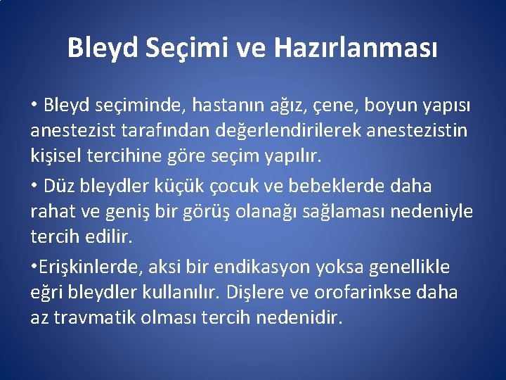 Bleyd Seçimi ve Hazırlanması • Bleyd seçiminde, hastanın ağız, çene, boyun yapısı anestezist tarafından Bleyd Seçimi ve Hazırlanması • Bleyd seçiminde, hastanın ağız, çene, boyun yapısı anestezist tarafından