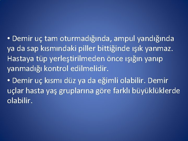 • Demir uç tam oturmadığında, ampul yandığında ya da sap kısmındaki piller bittiğinde • Demir uç tam oturmadığında, ampul yandığında ya da sap kısmındaki piller bittiğinde